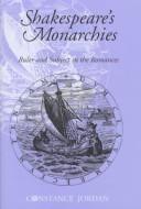 Cover of: Shakespeare's monarchies: ruler and subject in the romances