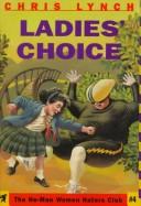 Cover of: Ladies' choice by Chris Lynch, Chris Lynch