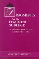 Fragments of the feminine sublime in Friedrich Schlegel and James Joyce by Ginette Verstraete