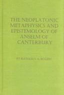 Cover of: The Neoplatonic metaphysics and epistemology of Anselm of Canterbury
