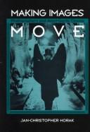 Cover of: Making images move: photographers and avant-garde cinema