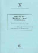 Cover of: Intelligent manufacturing systems 1995: (IMS'95) : a proceedings volume from the 3rd IFAC/IFIP/IFORS Workshop, Bucharest, Romania, 24-26 October 1995