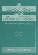 Cover of: The United States and the Horn of Africa: an analytical study of pattern and process
