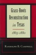 Cover of: Grass-roots reconstruction in Texas, 1865-1880