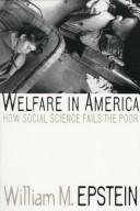 Cover of: Welfare in America by William M. Epstein