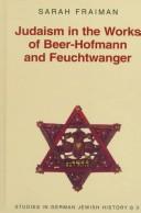 Cover of: Judaism in the works of Beer-Hofmann and Feuchtwanger by Sarah Fraiman