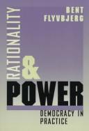 Cover of: Rationality and power: democracy in practice