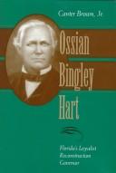 Cover of: Ossian Bingley Hart: Florida's loyalist Reconstruction governor