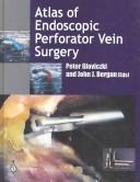 Cover of: Atlas of endoscopic perforator vein surgery by edited by Peter Gloviczki, John J. Bergan.