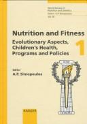 Cover of: Nutrition and fitness: evolutionary aspects, children's health, programs, and policies : 3rd International Conference on Nutrition and Fitness, Athens, May 24-27, 1996