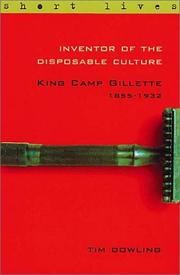 Cover of: Inventor of the Disposable Culture: King Camp Gillette, 1855-1932 (Short Lives)