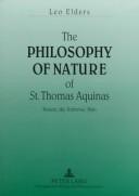 Cover of: The philosophy of nature of St. Thomas Aquinas: nature, the universe, man