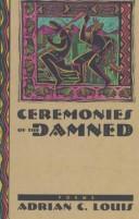 Cover of: Ceremonies of the damned by Adrian C. Louis