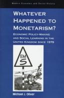 Cover of: Whatever happened to monetarism? by Michael J. Oliver, Michael J. Oliver