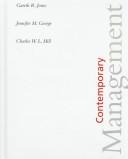 Cover of: Contemporary management by Gareth R. Jones, Jennifer M. George, Gareth R. Jones