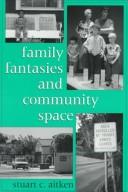 Cover of: Family fantasies and community space