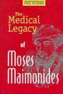Cover of: The medical legacy of Moses Maimonides
