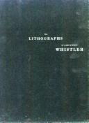 Cover of: The lithographs of James McNeill Whistler by James McNeill Whistler