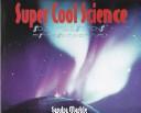 Cover of: Super cool science: South Pole stations, past, present, and future