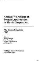 Cover of: Annual Workshop on Formal Approaches to Slavic Linguistics. by Workshop on Formal Approaches to Slavic Linguistics (4th 1995 Cornell University), Workshop on Formal Approaches to Slavic Linguistics (4th 1995 Cornell University)