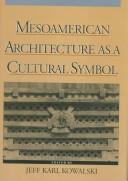 Cover of: Mesoamerican architecture as a cultural symbol