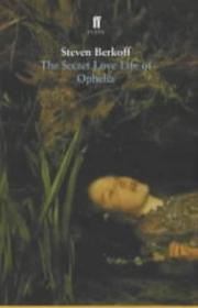 Cover of: The secret love life of Ophelia by Steven Berkoff