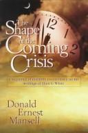 The shape of the coming crisis by Donald Ernest Mansell