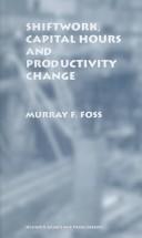 Cover of: Shiftwork, capital hours, and productivity change