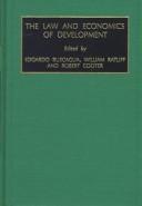 Cover of: The law and economics of development by edited by Edgardo Buscaglia, William Ratliff, Robert Cooter.