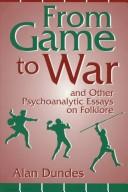 Cover of: From game to war and other psychoanalytic essays on folklore