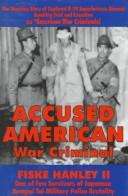 Accused American war criminal by Fiske Hanley