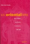 Cover of: U.S. orientalisms: race, nation, and gender in literature, 1790-1890