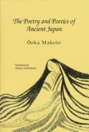 Cover of: Poetry and poetics of ancient Japan
