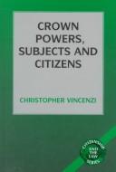Cover of: Crown powers, subjects, and citizens