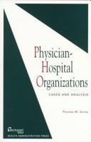 Cover of: Physician hospital organizations: cases and analysis