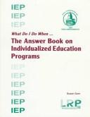 Cover of: What do I do when--: the answer book on individualized education programs