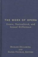 Cover of: The work of opera by Richard Dellamora and Daniel Fischlin, editors.