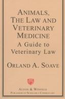 Cover of: Animals, the law, and veterinary medicine: a guide to veterinary law