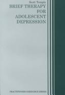 Brief therapy for adolescent depression by Scott Temple