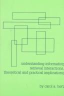 Cover of: Understanding information retrieval interactions: theoretical and practical implications