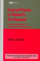 Cover of: External finance in Thailand's development: an interpretation of Thailand's growth boom