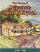 The lands of Mission San Miguel by Wallace V. Ohles