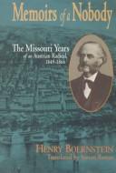 Cover of: Memoirs of a nobody: the Missouri years of an Austrian radical, 1849-1866