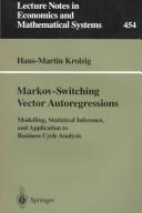 Cover of: Markov-switching vector autoregressions: modelling, statistical inference, and application to business cycle analysis