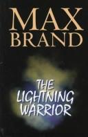 Cover of: The lightning warrior | Max Brand [pseudonym]