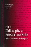 Cover of: For a philosophy of freedom and strife: politics, aesthetics, metaphysics
