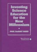 Cover of: Inventing science education for the new millennium