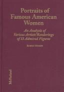 Cover of: Portraits of famous American women: an analysis of various artists' renderings of 13 admired figures