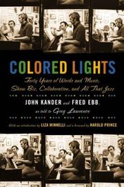 Cover of: Colored Lights: Forty Years of Words and Music, Show Biz, Collaboration, and All That Jazz