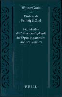 Cover of: Einheit als Prinzip und Ziel: Versuch über die Einheitsmetaphysik des Opus tripartitum Meister Eckharts